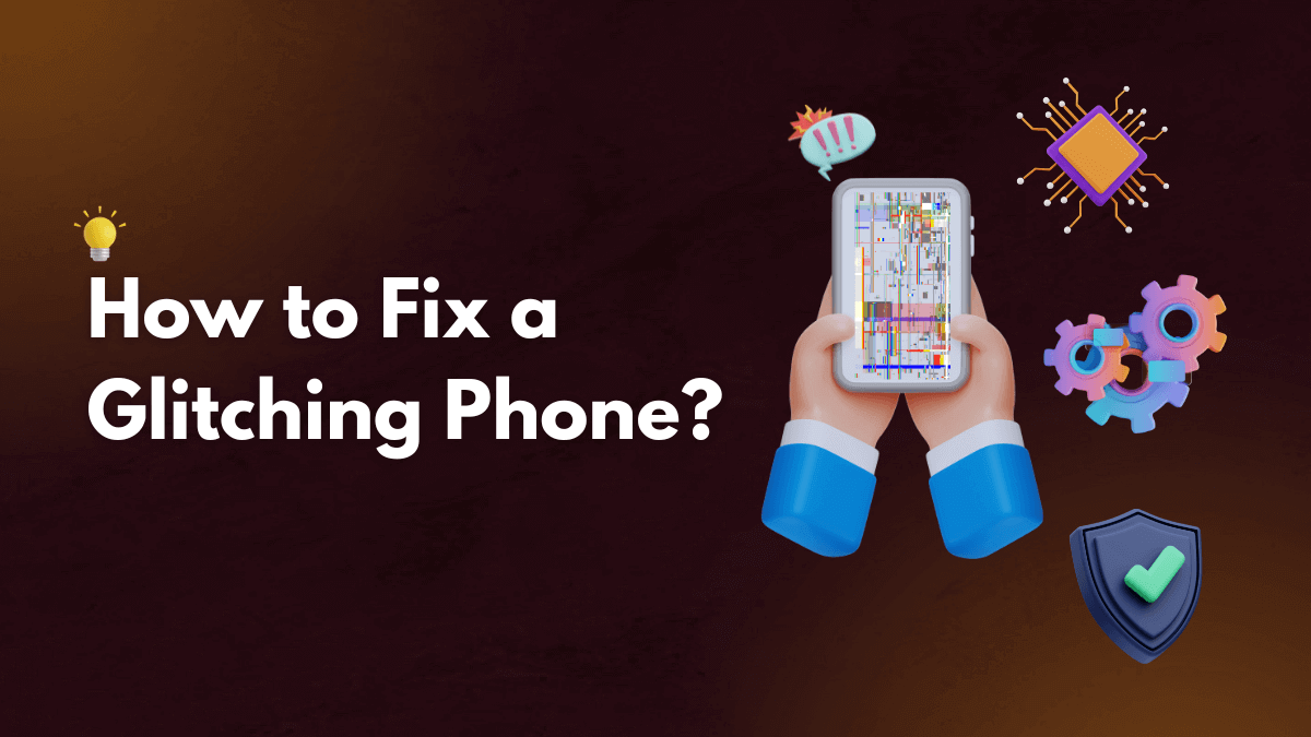 How To Fix A Glitching Phone Easy Ways Techkv