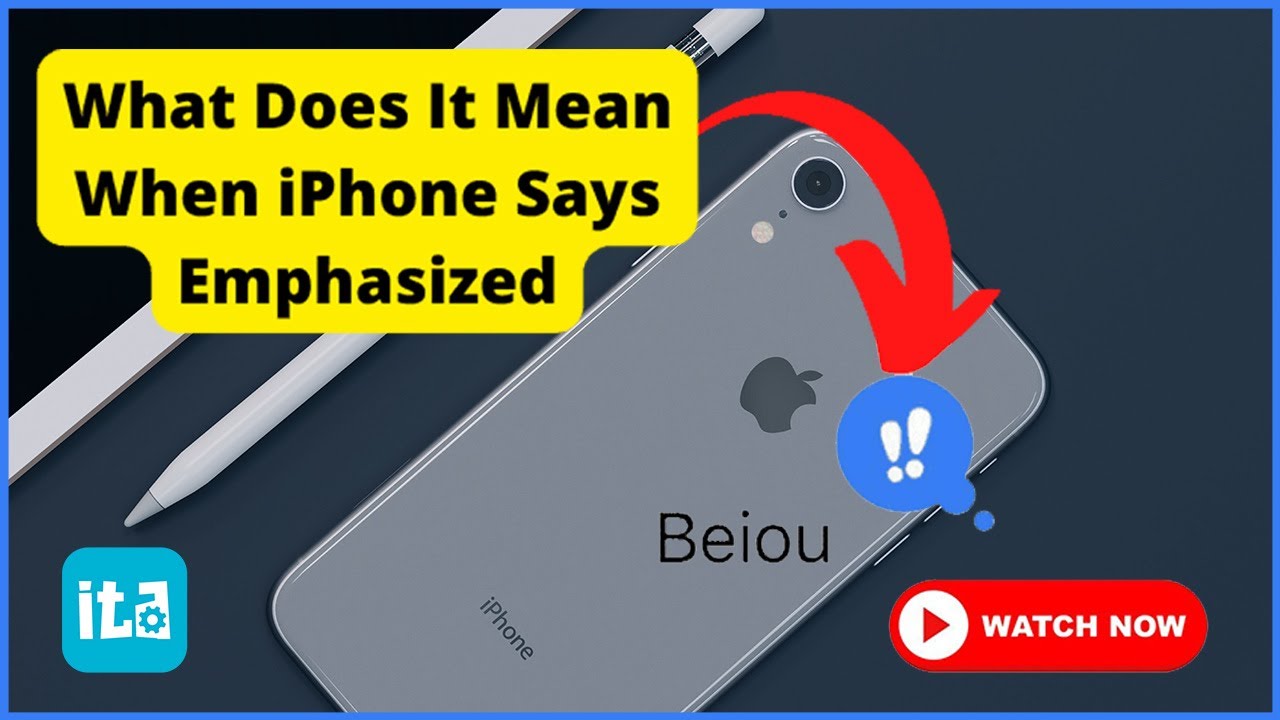 What Does It Mean When iPhone Says Emphasized? Know Everything