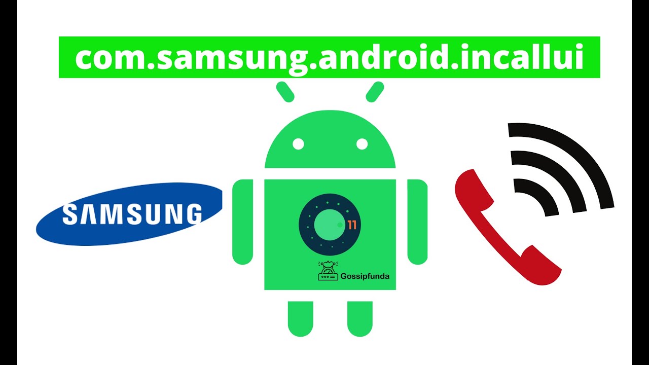 com samsung android incallui | com.samsung.android.incallui | What is com.android.incallui