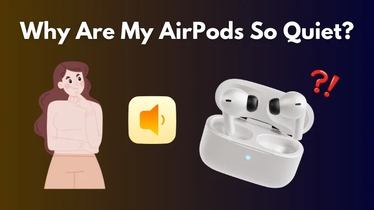 Why Are My AirPods So Quiet? (Make It LOUDER) Why Are My AirPods So Quiet