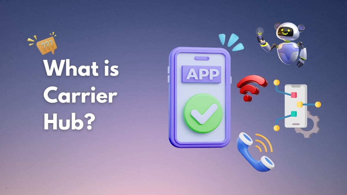 What Is Carrier Hub App? How To Uninstall it? • TechKV