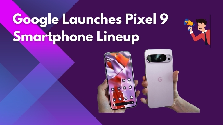 Google Launches Pixel 9 Smartphone Lineup