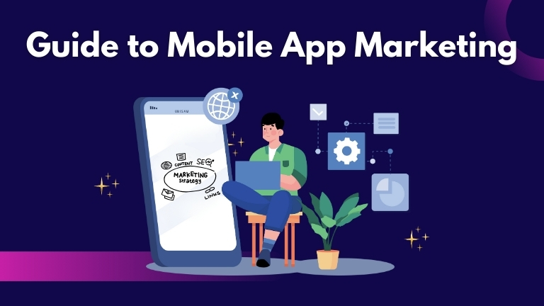 Guide to Mobile App Marketing