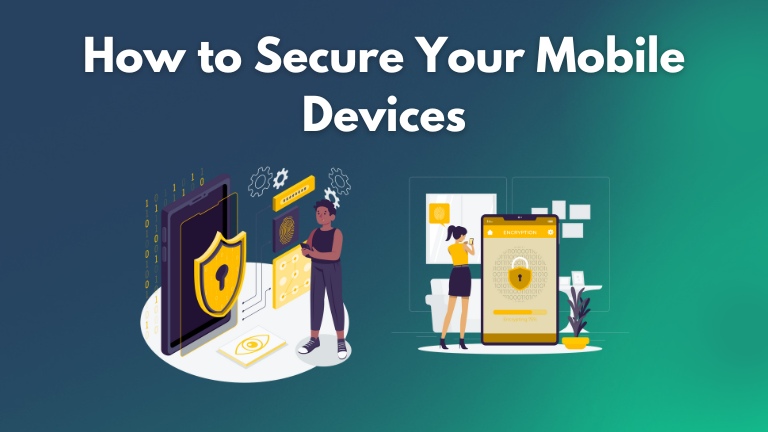 How to Secure Your Mobile Devices